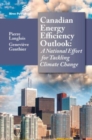Canadian Energy Efficiency Outlook : A National Effort for Tackling Climate Change - Book
