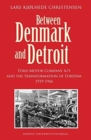 Between Denmark and Detroit : Ford Motor Company A/S and the Transformation of Fordism 1919-1966 - Book