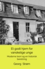 Et godt hjem for vanskelige unge : Moderne teori og en historisk beretning - eBook