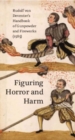 Figuring Horror and Harm : Rudolf von Deventer's Handbook of Gunpowder and Fireworks (1585) - Book
