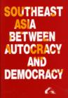 Southeast Asia Between Autocracy & Democracy - Book