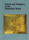 Centre and Periphery in the Hellenistic World - Book