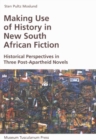 Making Use of History in New South African Fiction : Historical Perspectives in Three Post-Apartheid Novels - Book