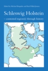 Schleswig Holstein : Contested Region(s) Through History - Book