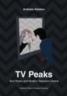 TV Peaks : Twin Peaks & Modern Television Drama - Book