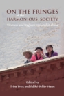 On the Fringes of the Harmonious Society : Tibetans and Uyghurs in Socialist China - Book