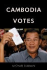 Cambodia Votes : Democracy, Authority and International Support for Elections 1993–2013 - Book