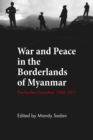 War and Peace in the Borderlands of Myanmar : The Kachin Ceasefire, 1994–2011 - Book