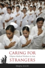 Caring for Strangers : Filipino Medical Workers in Asia - Book