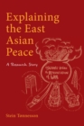 Explaining the East Asian Peace : A Research Story - Book