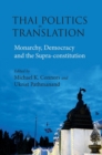 Thai Politics in Translation : Monarchy, Democracy and the Supra-constitution - Book
