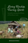 Living Kinship, Fearing Spirits : Sociality among the Khmu of Northern Laos - Book