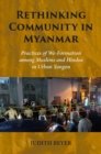 Rethinking Community in Myanmar : Practices of We-Formation among Muslims and Hindus in Urban Yangon - Book