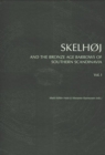 Skelhoj & the Bronze Age Barrows of Southern Scandinavia : The Bronze Age Barrow Tradion & the Excavation of Skelhoj - Book