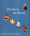 The Past in the Present : The Collection of Classical & Near Eastern Antiquities in the National Museum of Denmark - Book