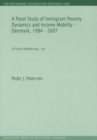 Panel Study of Immigrant Poverty Dynamics & Income Mobility - Denmark. 1984 - 2007 : Study Paper No. 34 - Book