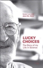Lucky Choices : The Story of my Life in Science - Book