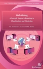 Web Mining : A Synergic Approach Resorting to Classifications and Clustering - Book