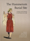 The Hammerum Burial Site : Customs and Clothing in Roman Iron Age - Book