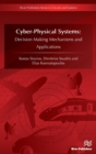 CyberPhysical Systems : Decision Making Mechanisms and Applications - Book