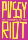 Velvet Terrorism: Pussy Riot's Russia - Book