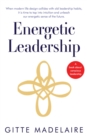Energetic Leadership : When modern life design collides with old leadership habits, it is time to tap into intuition and unleash our energetic sense of the future - eBook