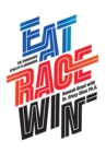 Eat Race Win : The Endurance Athlete's Cookbook - eBook