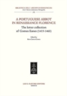 A Portuguese Abbott in Renaissance Florence : The Letter Collection of Gomes Eanes (1415-1463) - Book