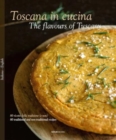 The Toscana in Cucina - The flavours of Tuscany : 80 ricette della tradizione (e non) - 80 traditional and non-traditional recipes - Book