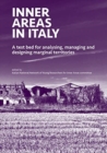 INNER AREAS IN ITALY : A Test Bed for Analysing, Managing and Designing Marginal Territories - Book