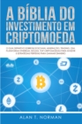 A Biblia Do Investimento Em Criptomoeda : O Guia Definitivo Sobre Como Investir Em Criptomoedas - eBook
