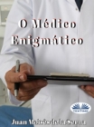 O Medico Enigmatico - eBook