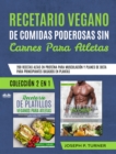 Recetario Vegano De Comidas Poderosas Sin Carnes Para Atletas : 200 Recetas Altas En Proteina Para Musculacion - eBook