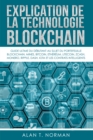 Explication De La Technologie Blockchain : Guide Ultime Du Debutant Au Sujet Du Portefeuille Blockchain, Mines, Bitcoin, Ripple, Ethereum - eBook