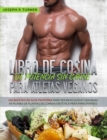 Libro De Cocina De Potencia Sin Carne Para Atletas Veganos : 100 Recetas De Alta Proteina Para Ser Musculoso Y Basadas En Planes De Plantas De Comida Dietetica - eBook