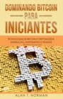Dominando Bitcoin Para Iniciantes : Tecnologias De Bitcoin E Criptomoeda, Mineracao, Investimento E Trading - eBook