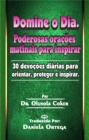 Domine O Dia : Poderosas Oracoes Matinais Para Inspirar: 30 Devocoes Diarias Para Orientar, Proteger E Inspirar. - eBook