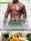 Livro De Receitas Power Sem Carne Para Atletas Veganos : 100 Receitas Veganas Altas Em Proteina Para Desenvolver Musculos  Programa De Dieta Para Iniciantes - eBook