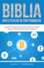 Biblia Investitiilor In Criptomonede : Ghid Complet De Blockchain, Minerit, Schimb, Ico, Platforma Ethereum, Schimburi, Principalele Cripto - eBook