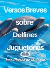 Versos Breves Sobre Delfines Juguetones - eBook