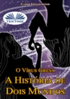 O Virus Greya : A Historia De Dois Mundos - eBook