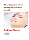 What Happens When Women Shave Their Faces? - eBook