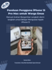 Panduan Pengguna IPhone 13 Pro Max Untuk Warga Emas : Manual Arahan Langkah-Demi-Langkah Yang Intuitif Dan Bergambar Untuk Menguasai Apple IPhone 13 - eBook