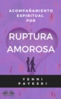 Acompanamiento Espiritual Por Ruptura Amorosa - eBook