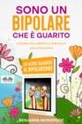 Sono Un Bipolare Che E Guarito : La Scienza Della Mente E La Spiritualita, Non La Psichiatria - eBook