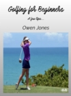 Golfing For Beginners : A Few Tips.... - eBook
