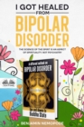 I Got Healed From Bipolar Disorder : Science Of The Mind Is An Aspect Of Spirituality, Not Psychiatry - eBook