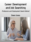 Career Development And Job Searching : Profession And Employment Search Advice! - eBook