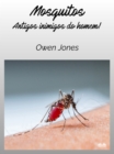 Mosquitos : Antigos Inimigos Do Homem - eBook