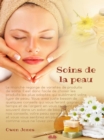 Soins De La Peau : Quelques Suggestions Pour Prendre Soin Du Plus Grand Organe De Votre Corps - eBook